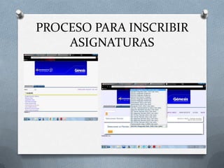PROCESO PARA INSCRIBIR
    ASIGNATURAS
 