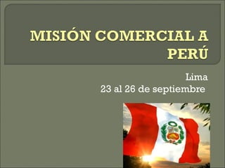 Lima
 23 al 26 de septiembre
 
