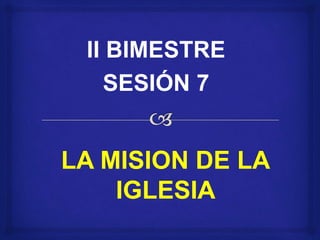 II BIMESTRE
SESIÓN 7
 
