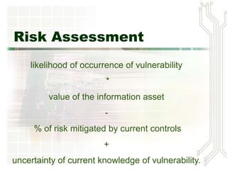 Probability Computation
• Assign number between 0.1 – 1
• Data is available for some factors
  – Likelihood of fire
  – Likelihood of receiving infected email
  – Number of network attacks


                                             29
 