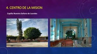 4. CENTRO DE LA MISION
Capilla Nuestra Señora de Lourdes
 