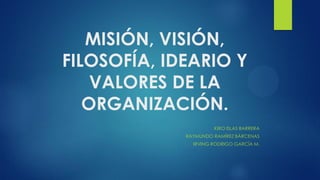 Misión, visión, filosofía, ideario y valores de la organización. (1)