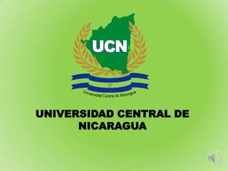 UNIVERSIDAD CENTRAL DE
      NICARAGUA
 