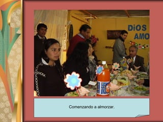 Comenzando a almorzar. 