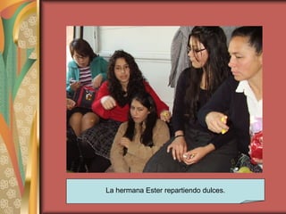 La hermana Ester repartiendo dulces. 