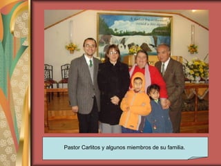 Pastor Carlitos y algunos miembros de su familia.  