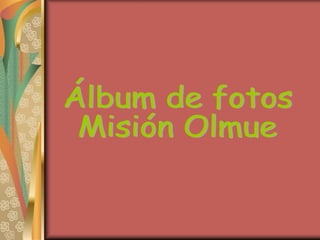 Álbum de fotos  Misión Olmue 