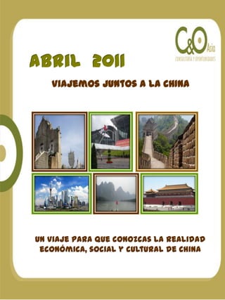Abril  2011 Viajemos Juntos a LA CHINA Un Viaje para que conozcas la realidad económica, social y cultural de China  