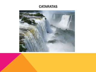 CATARATAS
 