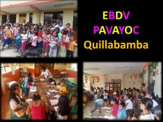 EBDV
PAVAYOC
Quillabamba
 
