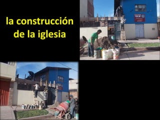 la construcción
de la iglesia
 