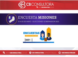 ENCUESTA MISIONES
01 A 03 DE MAYO - ELECCIONES GOBERNADOR 2023
 