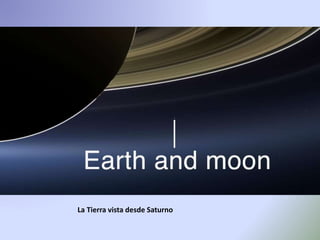 La Tierra vista desde Saturno
 