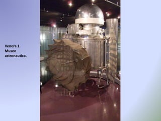 Venera 1.
Museo
astronautica.
 