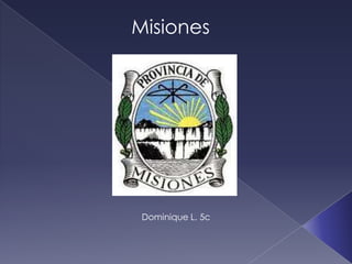 Misiones
Dominique L. 5c
