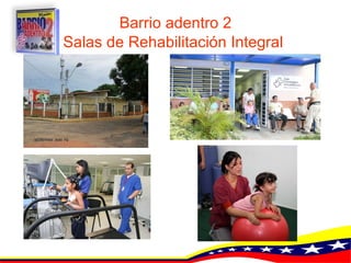 Barrio adentro 2 Salas de Rehabilitación Integral   