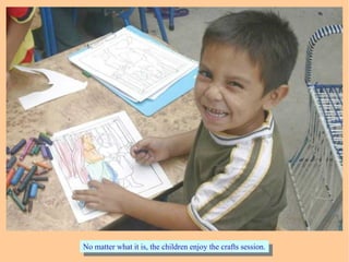 No matter what it is, the children enjoy the crafts session.No matter what it is, the children enjoy the crafts session.
 
