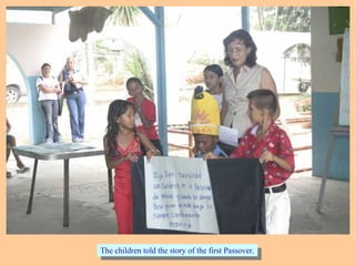The children told the story of the first Passover.The children told the story of the first Passover.
 