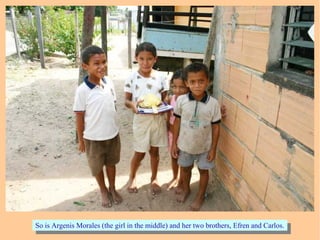 So is Argenis Morales (the girl in the middle) and her two brothers, Efren and Carlos.So is Argenis Morales (the girl in the middle) and her two brothers, Efren and Carlos.
 