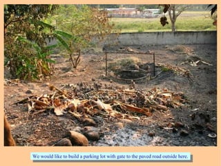 We would like to build a parking lot with gate to the paved road outside here.We would like to build a parking lot with gate to the paved road outside here.
 