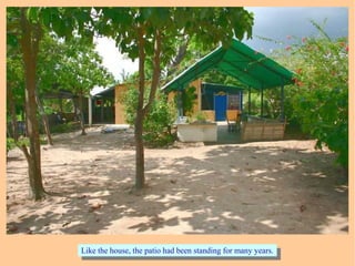 Like the house, the patio had been standing for many years.Like the house, the patio had been standing for many years.
 