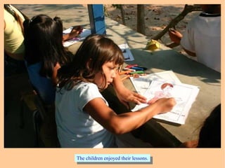 The children enjoyed their lessons.The children enjoyed their lessons.
 
