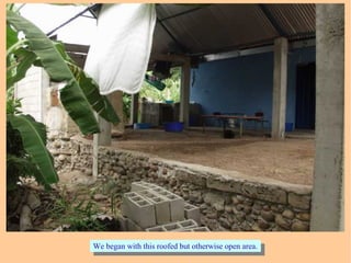 We began with this roofed but otherwise open area.We began with this roofed but otherwise open area.
 