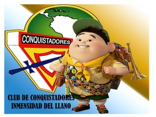 CLUB DE CONQUISTADORES
INMENSIDAD DEL LLANO
 