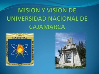 MISION Y VISION DE UNIVERSIDAD NACIONAL DE CAJAMARCA 