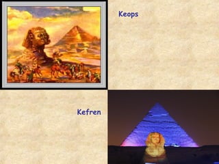 Keops

Kefren

 