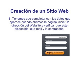 Creación de un Sitio Web 1 - Tenemos que completar con los datos que aparece cuando abrimos la página inicial: la dirección del Website y verificar que este disponible, el e-mail y la contraseña. 