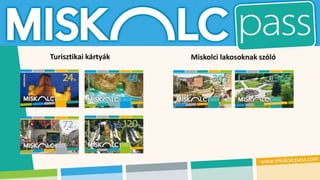 Turisztikai kártyák Miskolci lakosoknak szóló
 