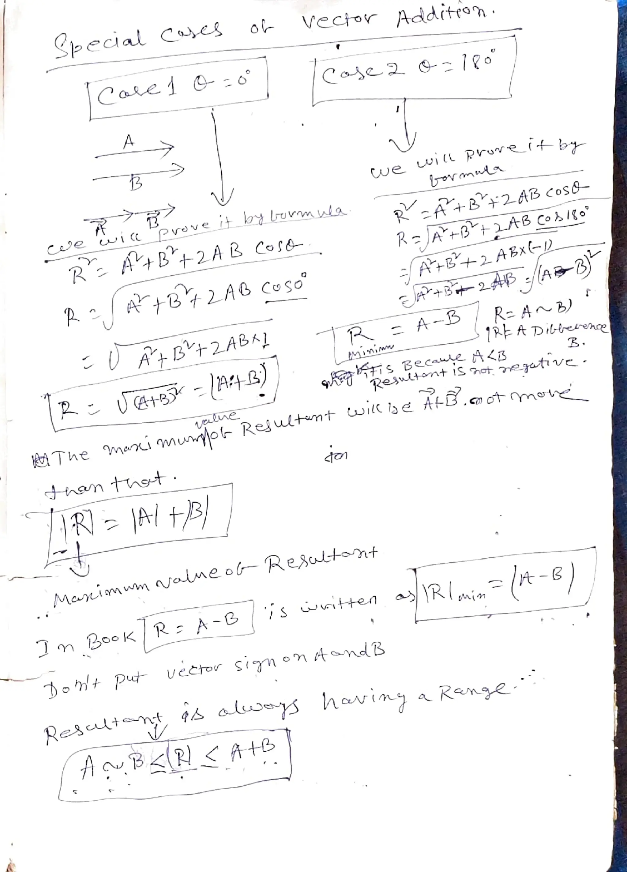 pecial Cases
A
R
A+B+2A B Cose
elne
Vector
Jn Boo
KR A-e
.
Meeimwm alme
ooResatnt
Additren.
we wiL Prure
isovmw
RaThe mani uo
Resultnt wiclbe
1R=A-B R=A~)
|S iwntten
AB2ABcos&
/A+B+2ABx-)
Res<K
1PE ADittere
A-B.ot mor
-t-6)
Rest s als haviny aRnge
 