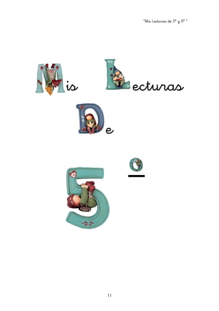 “Mis Lecturas de 5º y 6º “
11
is ecturas
e
 