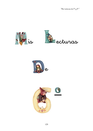 “Mis Lecturas de 5º y 6º “
129
is ecturas
e
 