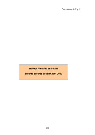 “Mis Lecturas de 5º y 6º “
252
Trabajo realizado en Sevilla
durante el curso escolar 2011-2012
 