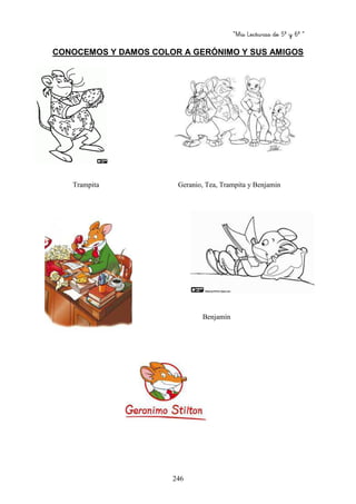 “Mis Lecturas de 5º y 6º “
246
CONOCEMOS Y DAMOS COLOR A GERÓNIMO Y SUS AMIGOS
Trampita Geranio, Tea, Trampita y Benjamin
Benjamín
 