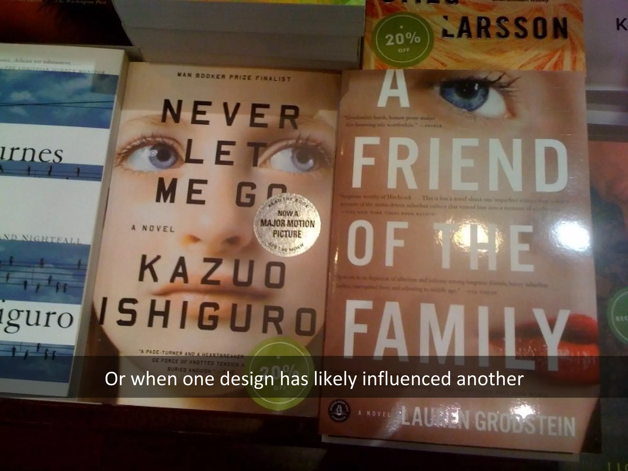 Or when one design has likely influenced another

 