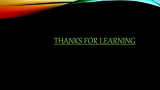 THANKS FOR LEARNING
 