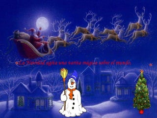 La Navidad agita una varita mágica sobre el mundo,  