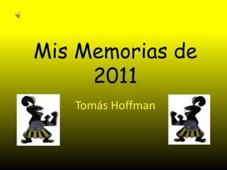 MisMemoriasde  2011 Tomás Hoffman 