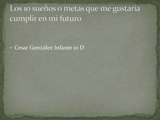 Cesar González Infante 10 D
 