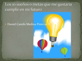  Daniel Camilo Medina Pinto 10 D
 