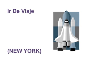 Ir De Viaje
(NEW YORK)
 