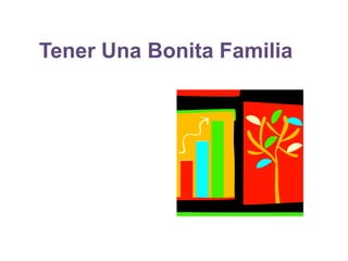 Tener Una Bonita Familia
 