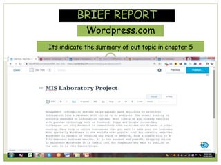 BRIEF REPORT
Its indicate the summary of out topic in chapter 5
Wordpress.com
 