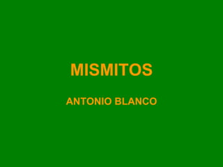 MISMITOS ANTONIO BLANCO 