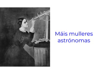 Máis mulleres
astrónomas
 