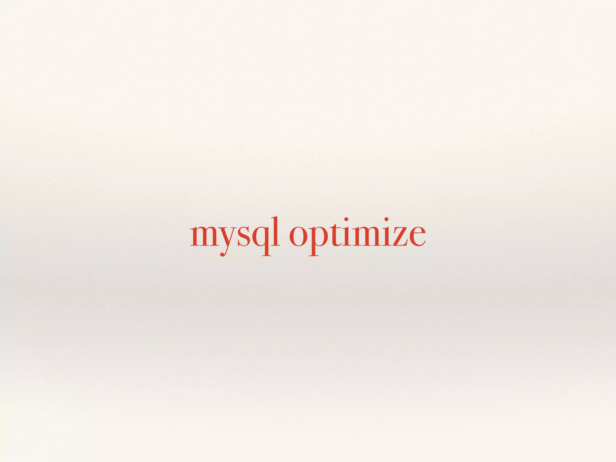 mysql optimize
 