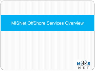 MISNet OffShore Services Overview
 